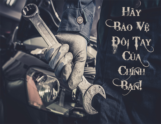 Hãy bảo vệ đôi tay của chính bạn Hãy bảo vệ đôi tay của chính bạn